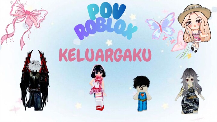 POV ROBLOX "KELUARGAKU"