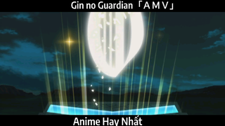 Gin no Guardian「ＡＭＶ」Hay Nhất