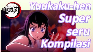 Yuukaku-hen Super seru Kompilasi