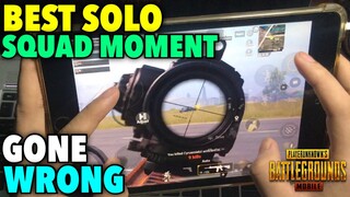 BEST SOLO SQUAD MOMENT GONE WRONG | PUBG MOBILE