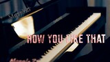 [Musik][Aransemen ulang] Permainan piano <How you like that>