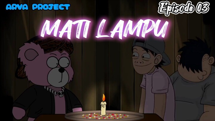 MATI LAMPU - Eps. 03 (ARVA PROJECT)