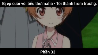 Bị ép cưới vói tiểu thư mafia - Tôi thành trùm trường #33