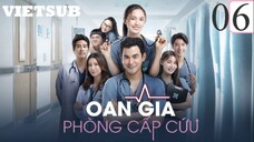 Oan Gia Phòng Cấp Cứu Bản Thái - Tập 06 | Vietsub