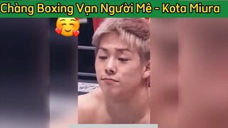 Anh chàng này hình như là 2k2 và chưa có người iu #anhchangboxing #kotamiura