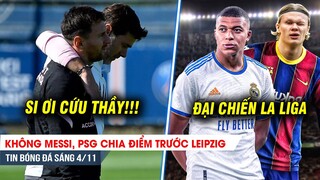 TIN BÓNG ĐÁ SÁNG 4/11| Không Messi, PSG hoà thất vọng - Real có Mbappe, Barca đáp trả với Haaland