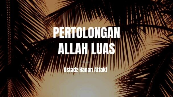 pertolongan Allah SWT itu luas.