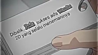 Dibalik ,pria sukses ada wanita 2D yang selalu mememaninya