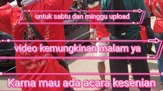 Untuk sabtu dan minggu upload video delay ya mau ada acara kesenian ..