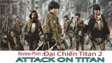 Review Phim Đại Chiến Titan 2 - Hồi Kết : ATTACK ON TITAN