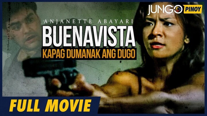 Buenavista - Kapag Dumanak Ang Dugo _ Anjanette Abayari _ Full Tagalog Action Movie