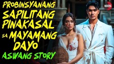PROBINSYANANG KINASAL SA MAYAMANG DAYO | Kwentong Aswang | True Story | 11/19/2024 🎬