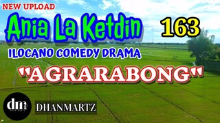 ILOCANO COMEDY DRAMA | AGRARABONG | ANIA LA KETDIN 163 | NEW UPLOAD