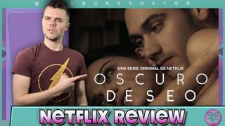 Dark Desire (Oscuro Deseo) Netflix Series Review