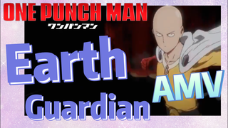 [One-Punch Man]  AMV | Earth Guardian