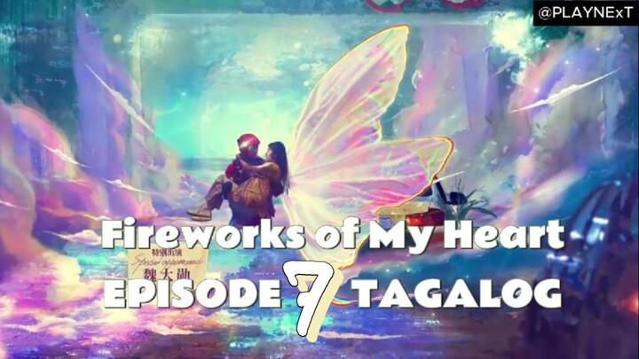 EP 7 FIREWORKS OF MY HEART TAGALOG
