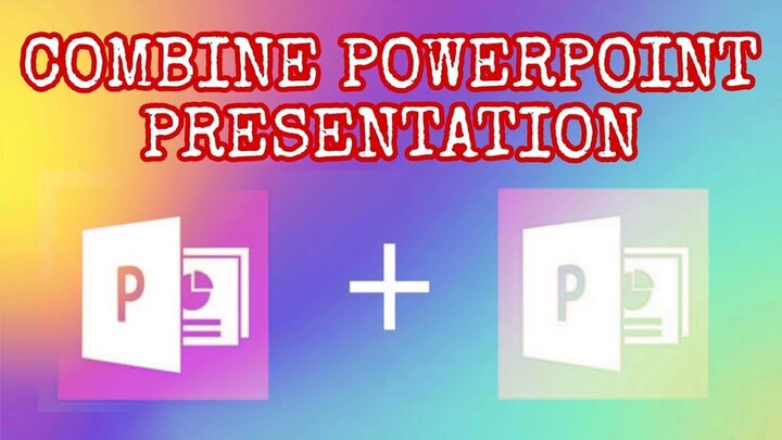 How to Combine PowerPoint Presentations