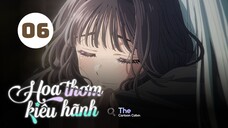 Tập 6| Hoa Thơm Kiêu Hãnh - Kaoru Hana Wa Rin To Saku【 Vietsub 】