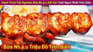 Hành Trình Trải Nghiệm N.h.ậ.u Hải Sản Tươi Rói Ngon Nhất Trên Biển | Review Con Người Và Cuộc Sống