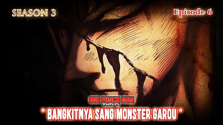 One Punch Man (Season 3) - Episode 06 [Bahasa Indonesia] - " Bangkitnya Sang Monster Garou "