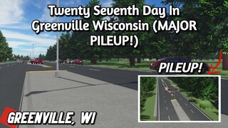 Twenty Seventh Day In Greenville Wisconsin (MAJOR PILEUP!) - Greenville Roleplay (OGVRP)