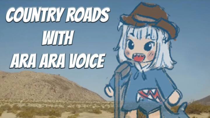 【Gawr Gura】Country Roads / Covered by Gura (with Ara-Ara Deep Voice)