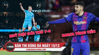 Bản tin Bóng Đá ngày 15/12 | Man City nghiền nát Leeds; Túng tiền, Barca không dám dùng ‘Messi Áo’