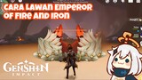 Lawan Emperor of Fire and Iron Genshin Impact
