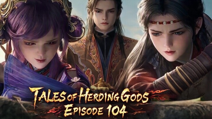 Tales of Herding Gods Episode 104 - Kedatangan di Desa para Huangjing