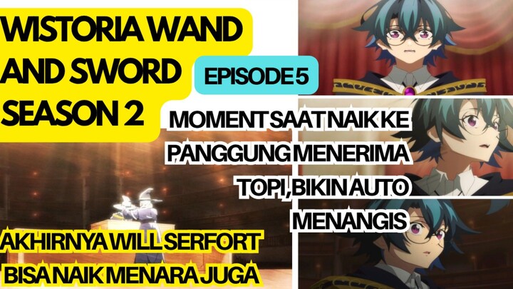 Wistoria wand and sword Season 2 episode 5 - momen saat will jadi anggota ke 50, auto nangis