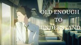 Old Enough to Understand | Silent Voice ⟨AMV⟩