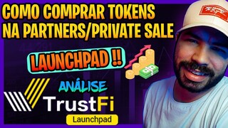 TrustFI - COMO COMPRAR TOKENS NA LAUNCHPAD ANTES DA LISTAGEM PÚBLICA | PARTNERS/PRIVATE SALE