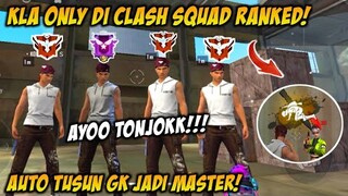 KLA ONLY❗DI CLASH SQUAD RANKED!! AUTO TUSUN GK JADI MASTER | TONJOK!!