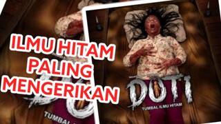 ILMU Hitam Paling Mengerikan ada di film ini _ Doti : tumbal ilmu hitam