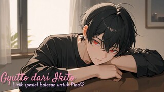 Gyutto dari Ikito♡ - Versi Indonesia ( Lirik Kustom oleh Ikito/Jhontraper )