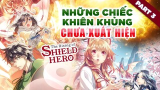 Tất Tần Tật Về Khiên Naofumi #3 - Những Chiếc Khiên Khủng Chưa Xuất Hiện ??? Anh Hùng Khiên Ss2