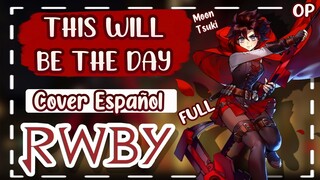 This Will Be the Day / RWBY OP FULL Cover Español Latino
