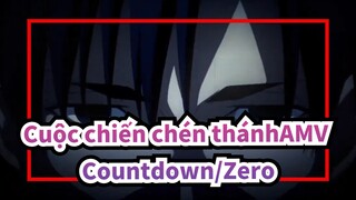 [Cuộc chiến chén thánh /AMV] - Countdown/Zero