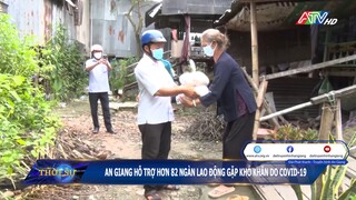 An Giang hỗ trợ hơn 82 ngàn lao động gặp khó khăn do Covid-19 | ATV