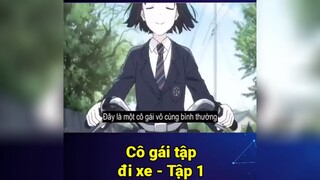 Cô gái tập đi xe tập 1 #anime