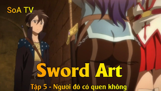 Sword Art Tập 5 - Người đó có quen không