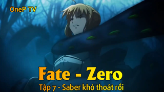 Fate - Zero Tập 7 - Saber khó thoát rồi