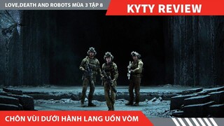 Review Phim LOVE DEATH AND ROBOTS  PHẦN 3 TẬP 8 , CHÔN VÙI DƯỚI HÀNH LANG UỐN VÒM