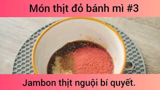 Món thịt đỏ bánh mì, Jambon thịt nguội bí quyết phần 3