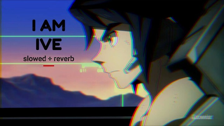 I AM - IVE (slowed + reverb)
