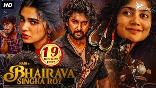 Nani's BHAIRAVA SINGHA ROY (2025) Hindi Dubbed Movie | Sai Pallavi, Krithi Shetty Romantic & Comedy