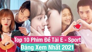 Top 10 Bộ Phim Hoa Ngữ Đề Tài Thể Thao Điện Tử E - Sport Hay Nhất 2021 || FC Hoa Ngữ