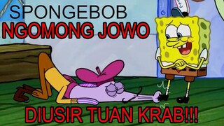 TUAN KRAB MARAH, SPONGEBOB DIUSIR - SPONGEBOB NGOMONG JOWO