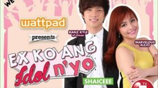 Wattpad Presents: Ex Ko ang Idol Nyo Ep 3