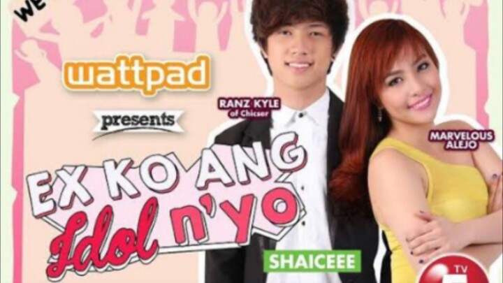 Wattpad Presents: Ex Ko ang Idol Nyo Ep 1